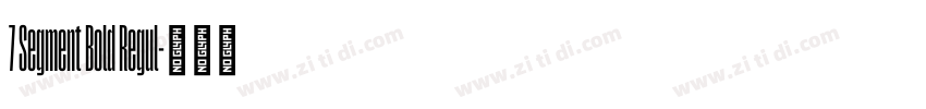 7 Segment Bold Regul字体转换 7 Segment Bold Regul字体转换
